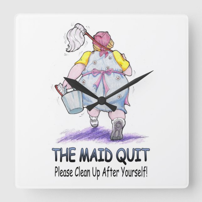 The Maid Quit Square Wall Clock (Front)