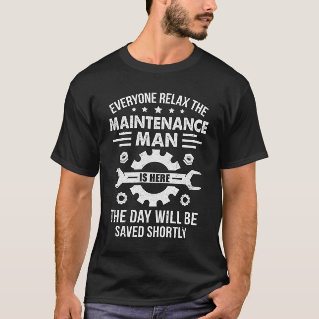 The Maintenance Man Is Here Repair Worker Skilled  T-Shirt (Front)
