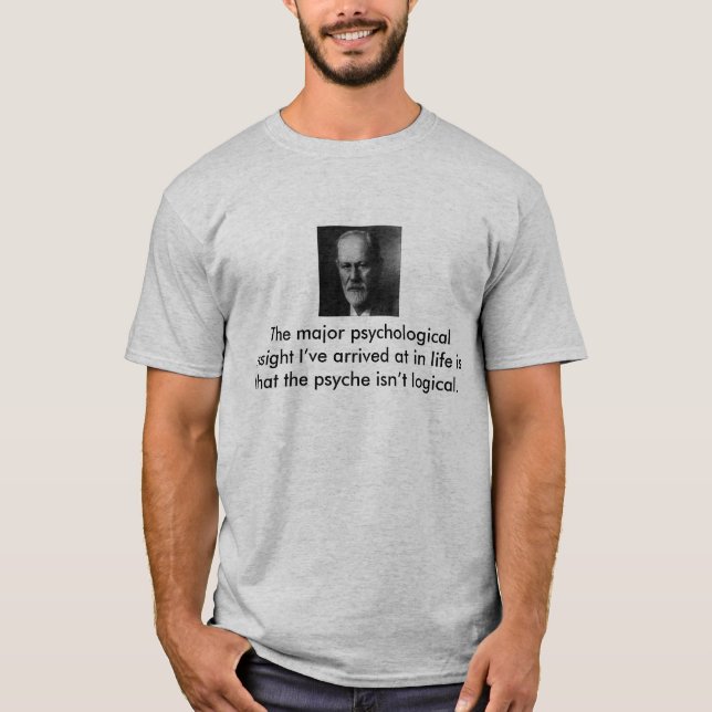 The major psychological insight I’ve arr... T-Shirt (Front)