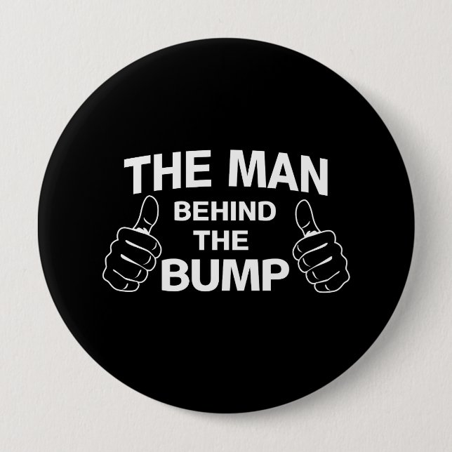 The Man Behind the Bump 4 Inch Round Button (Front)
