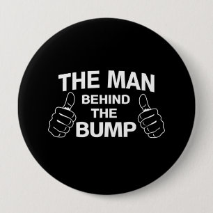 The Man Behind the Bump 4 Inch Round Button