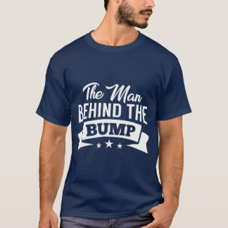 The Man Behind The Bump Pregnancy for Men T-Shirt