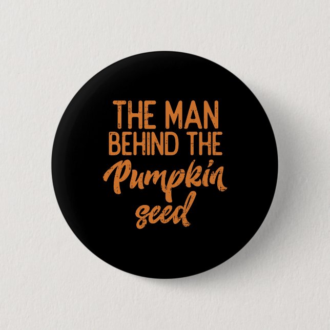 The Man Behind The Pumpkin Seed Halloween Pregnanc 2 Inch Round Button (Front)