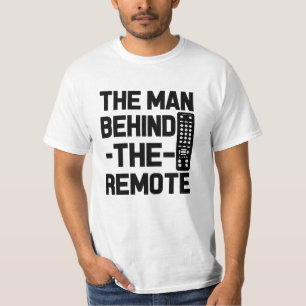 The Man Behind the Remote funny saying men's shirt