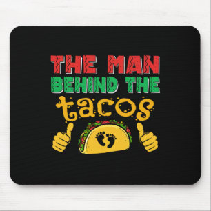 The Man Behind The Taco Mexican Dad Cinco De Mayo Mouse Pad
