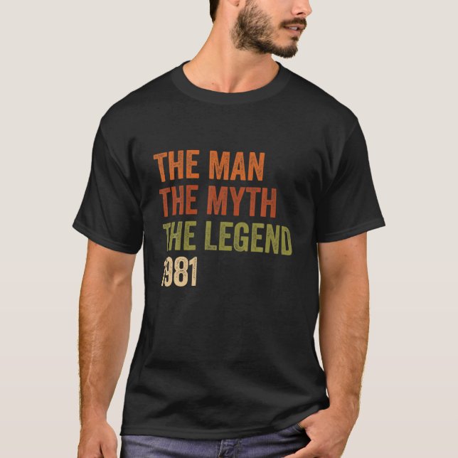 The Man Myth Legend 1981 Birthday Present T-Shirt (Front)