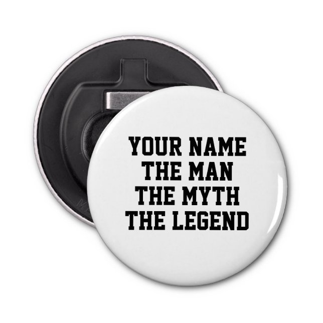 The man myth legend funny custom bottle opener (Front)