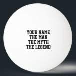 The man myth legend funny table tennis gift ping pong ball<br><div class="desc">The man myth legend funny table tennis gift Ping Pong Ball. Personalize with custom name or humourous quote. Fun sports Birthday party gift ideas for men. Unique presents for table tennis player, fan and coach. Make one for dad, friends, husband, grandpa, boss, co worker, student etc. Available in white and...</div>