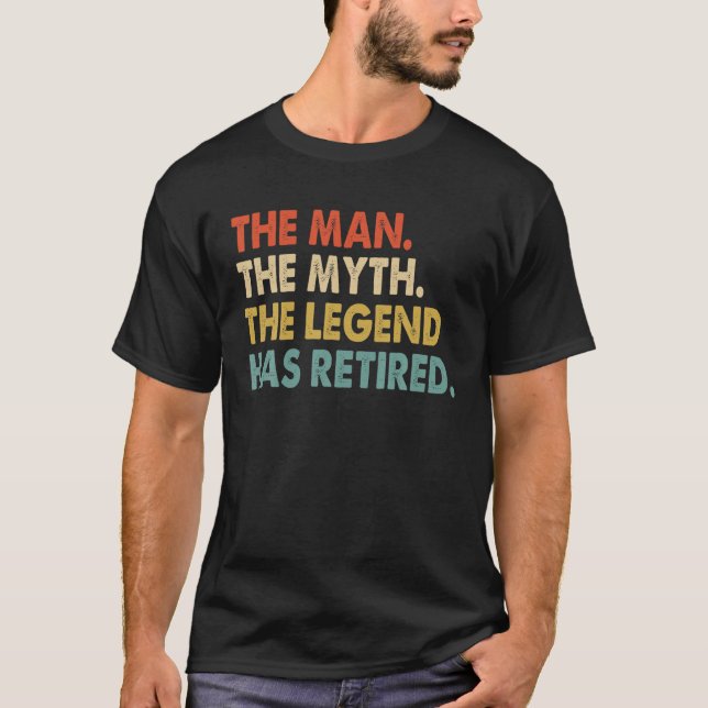 The Man Myth Legend Has Retired 2022 Retirement 20 T-Shirt (Front)