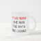 The man myth legend mug | Personalizable