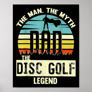The Man The Myth Dad The Disc Golf Legend  Poster