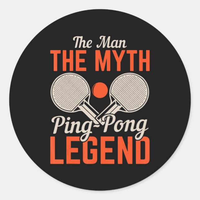 The Man The Myth Ping Pong Legend  Table Tennis  Classic Round Sticker (Front)