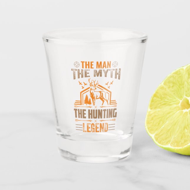 The Man, The Myth, The Hunting Legend - Deer Cabin Shot Glass (Front)