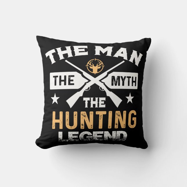The Man The Myth The Hunting Legend - Deer Throw Pillow (Front)