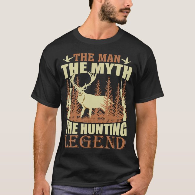 The Man The Myth The Hunting Legend T-Shirt (Front)