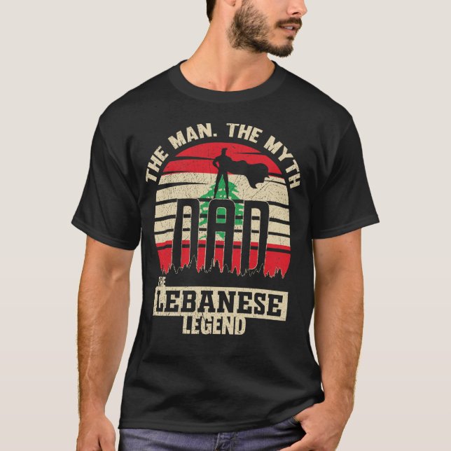 The Man The Myth The Lebanese Legend Dad Father's T-Shirt (Front)