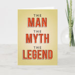The Man the Myth The Legend Birthday Card<br><div class="desc">Say Happy Birthday with this fun retro style typography poster style card featuring the message, "THE MAN THE MYTH THE LEGEND." Letters appear in distressed, digitally-rendered off-set letterpress effect on tan, textured background. Inside can be customized with a message of your choice, but has this placeholder message: "It's definitely YOU,...</div>