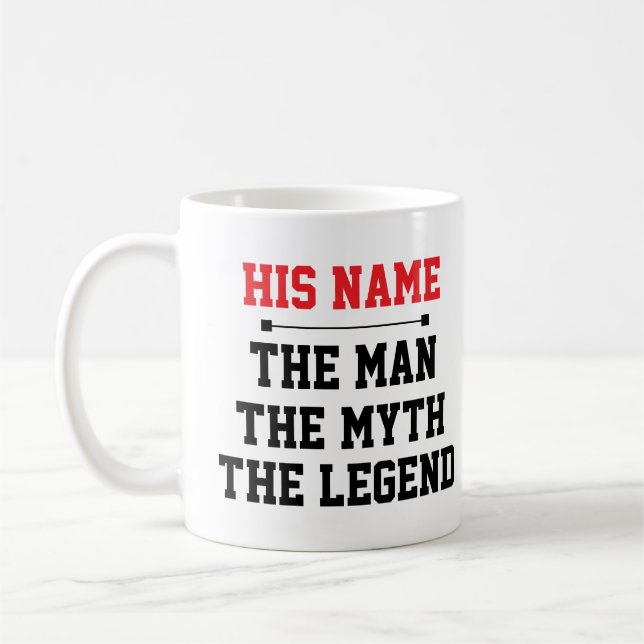The Man, The Myth, The Legend Coffee Mug (Left)