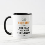 The Man The Myth The Legend Custom Name Gift Mug<br><div class="desc">The Man The Myth The Legend Custom Name Gift</div>