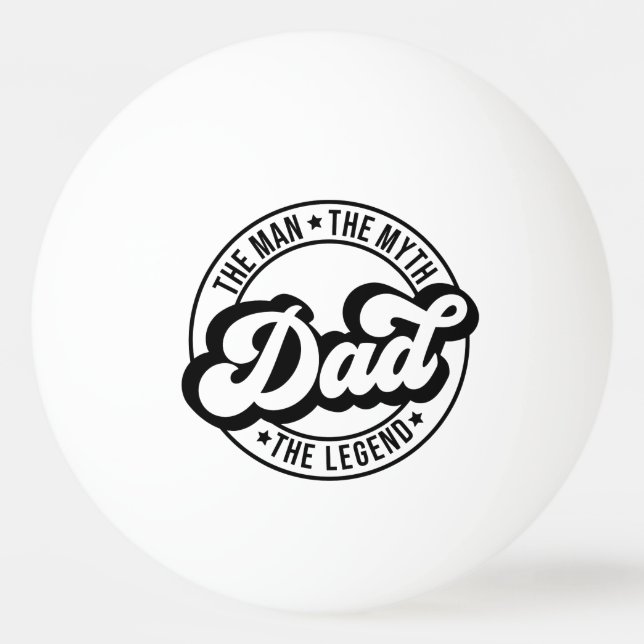 The man the myth the legend dad father daddy dada  ping pong ball (Front)