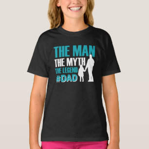 The Man The Myth The Legend #Dad Girls' T-Shirt