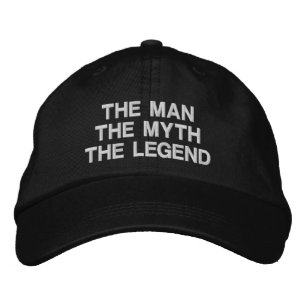 The Man The Myth The Legend Embroidered Hat