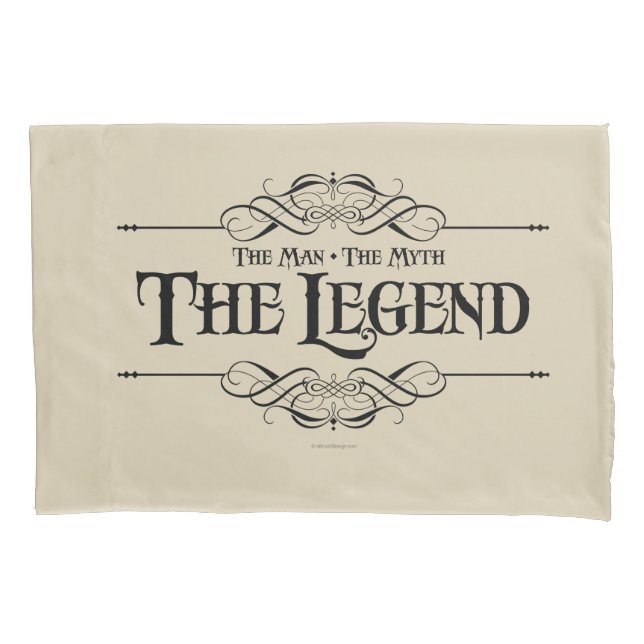 The Man, The Myth, The Legend Pillowcase (Front)