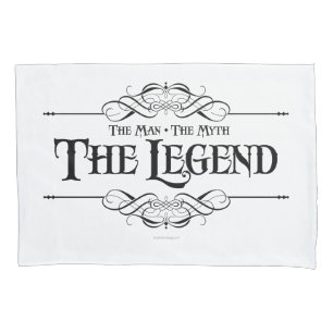 The Man, The Myth, The Legend Pillowcase
