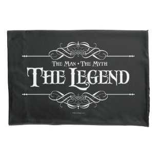 The Man, The Myth, The Legend Pillowcase
