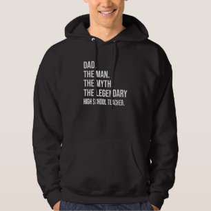 The Man The Myth The Legendary High School Teacher Hoodie