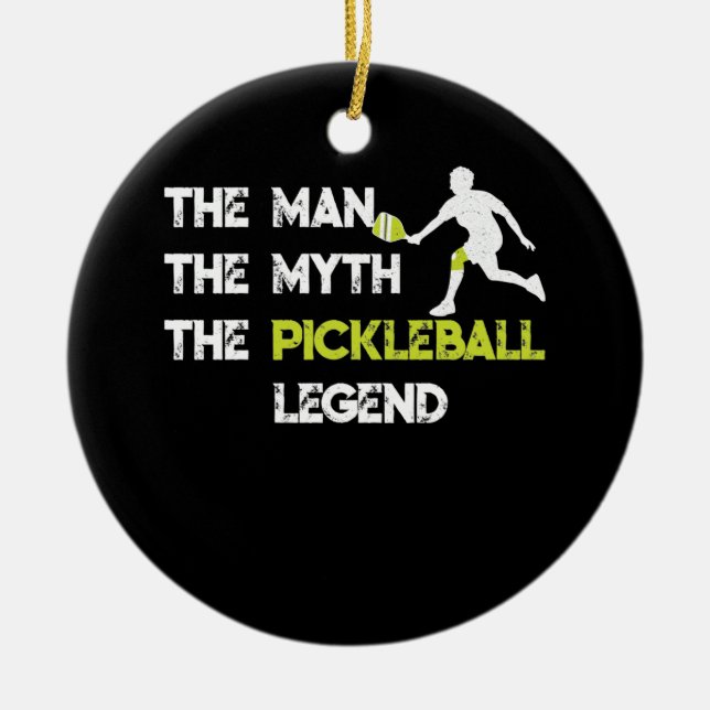 The Man The Myth The Pickleball Legend T Ceramic Ornament (Front)