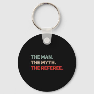 The Man The Myth The Referee Funny Referee Dad Ref Keychain