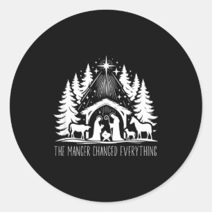 The Manger Changed Everything  Classic Round Sticker