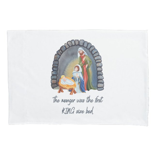 The Manger is the First King size bed Pillowcase (Front)