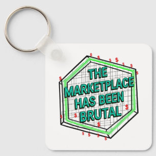 The Marketplace Has Been Brutal Keychain