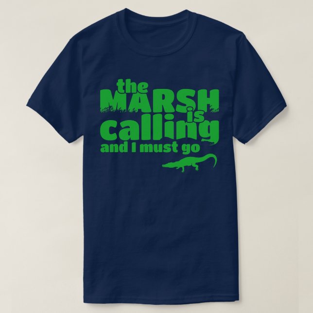 The Marsh Is Calling And I Must Go Alligator Hunte T-Shirt (Design Front)