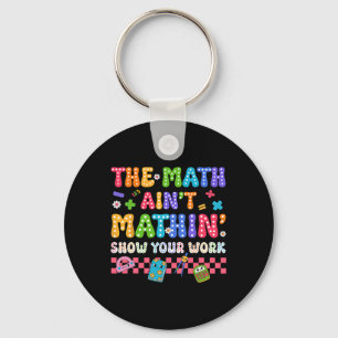 The Math Ain't Mathin Funny Back To School Teacher Keychain