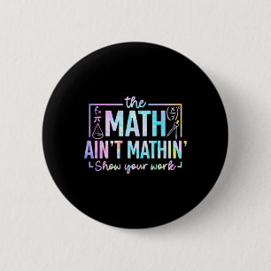The Math Ain't Mathin Funny Math Teacher 2 Inch Round Button