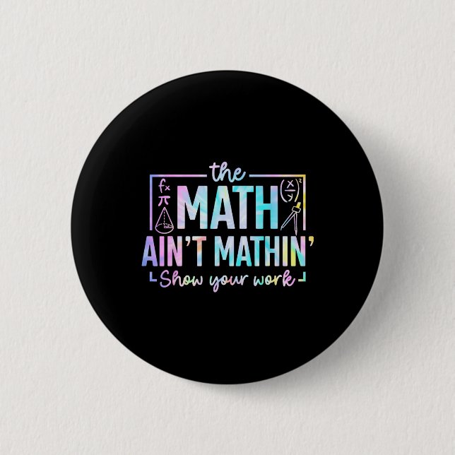 The Math Ain't Mathin Funny Math Teacher  2 Inch Round Button (Front)