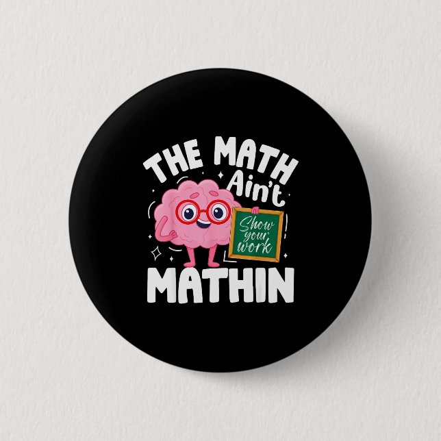 The Math Ain't Mathin Funny Math Teacher  2 Inch Round Button (Front)