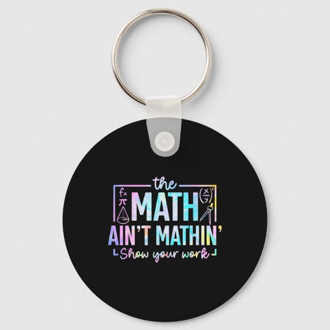 The Math Ain't Mathin Funny Math Teacher  Keychain (Front)