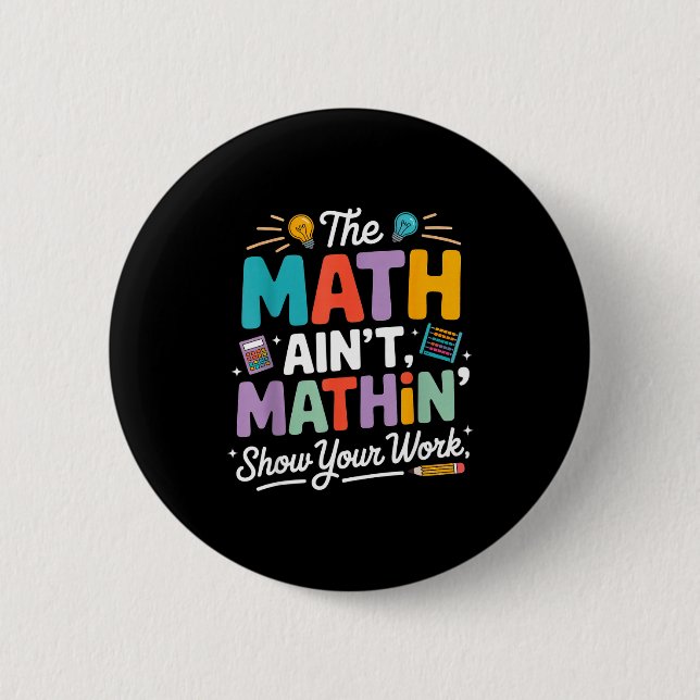 The math ain't mathin funny teacher nerd meme  2 inch round button (Front)