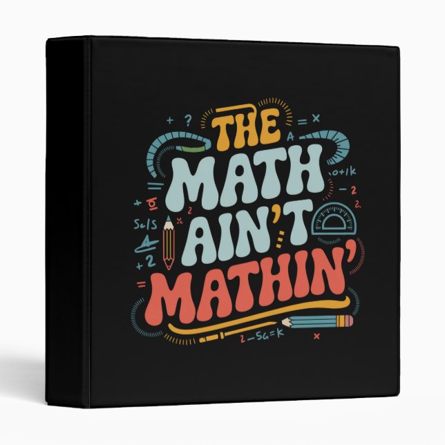 The Math Ain't Mathin' Show Your Work Math Teacher Binder (Front/Spine)
