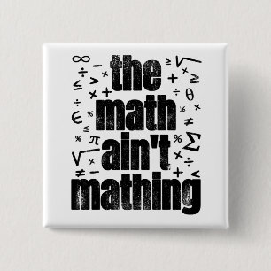 The Math Ain't Mathing 2 Inch Square Button