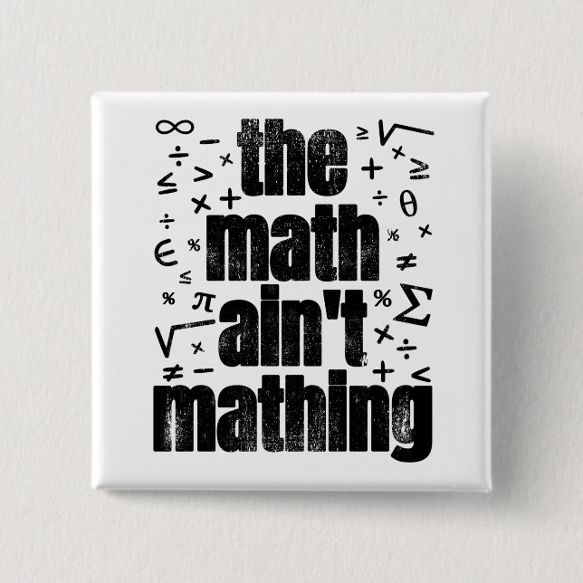 The Math Ain't Mathing 2 Inch Square Button (Front)