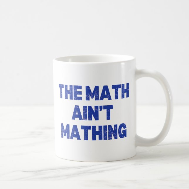 The Math Ain't Mathing  Coffee Mug (Right)