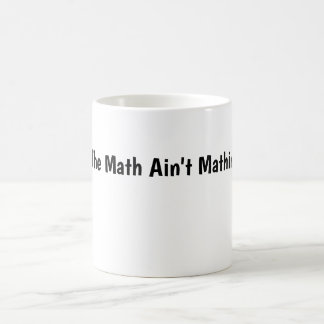 The Math Ain't Mathing Magic Mug