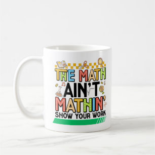 The math Aren't Mathing Funny Back to school Gifts Coffee Mug