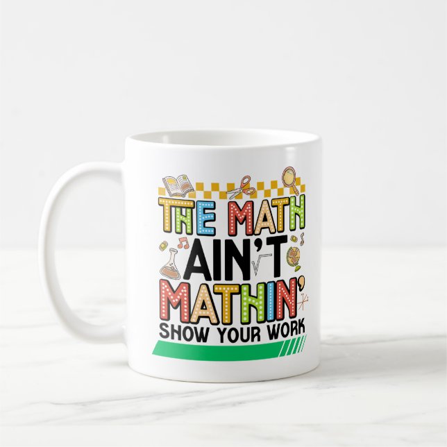 The math Aren't Mathing Funny Back to school Gifts Coffee Mug (Left)