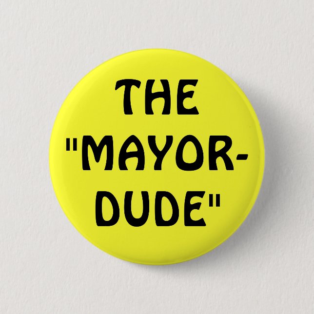 THE"MAYOR-DUDE" 2 INCH ROUND BUTTON (Front)